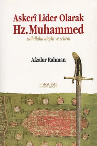 Askeri Lider Olarak Hz. Muhammed; Sallallahu Aleyhi ve Sellem