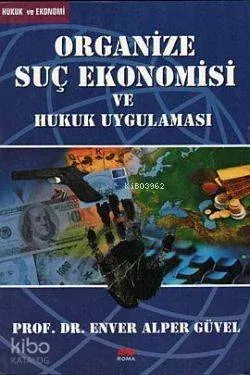 Organize Suç Ekonomisi ve Hukuk Uygulaması