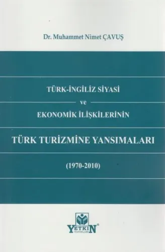 Türk - İngiliz Siyasi ve Ekonomik İlişkilerinin Türk Turizmine Yansımaları (1970 - 2010)
