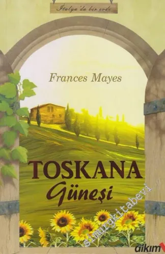 Toskana Güneşi : İtalya'da Bir Evde -        2014