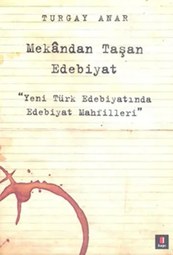 Mekândan Taşan Edebiyat; Yeni Türk Edebiyatında Edebiyat Mahfilleri