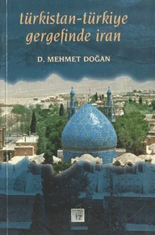 Türkistan Türkiye Gergefinde İran