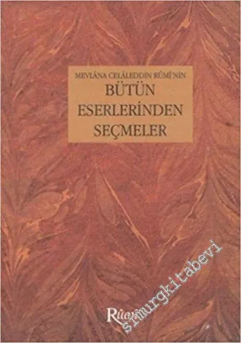 Mevlana Celaleddin Rumi'nin Bütün Eserlerinden Seçmeler -