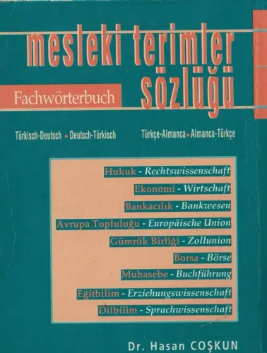 Mesleki Terimler Sözlüğü / Almanca-Türkçe / Türkçe - Almanca Hasan Coş