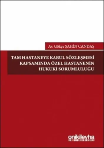 Tam Hastaneye Kabul Sözleşmesi Kapsamında Özel Hastanelerin Hukuki Sorumluluğu