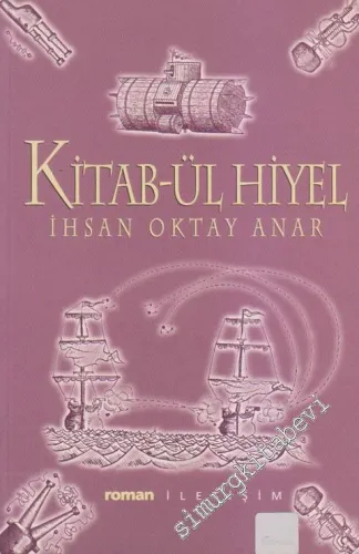 Kitab- ül Hiyel: Eski Zaman Mucitlerinin İnanılmaz Hayat Öyküleri -        2003