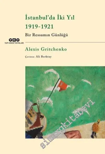 İstanbul'da İki Yıl 1919 - 1921 - Bir Ressamın Günlüğü -
