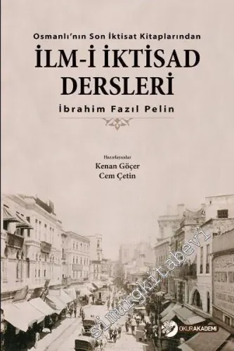 İlm-i İktisad Dersleri: Osmanlı’nın Son İktisat Kitaplarından -