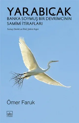 Yarabıçak: Banka Soymuş Bir Devrimcinin Samimi İtirafları