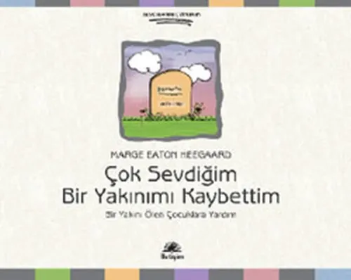 Çok Sevdiğim Bir Yakınımı Kaybettim; Bir Yakını Ölen Çocuklara Yardım