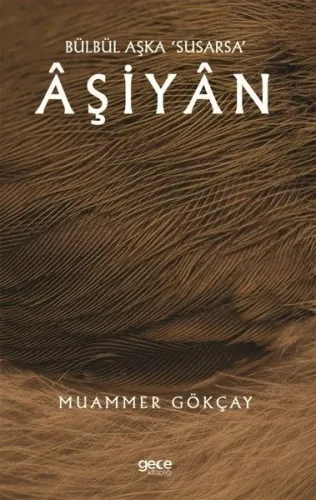 Bülbül Aşka Susarsa Aşiyan