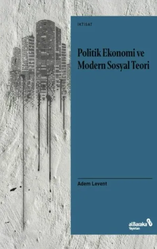 Politik Ekonomi ve Modern Sosyal Teori: Bir Giriş Denemesi