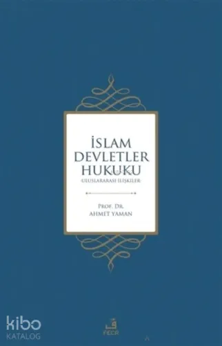İslam Devletler Hukuku;Uluslararası İlişkiler