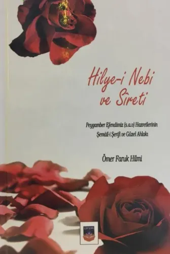 Hilye-i Nebi ve Sireti Peygamberimiz (S.a.v.)'in Şemali-i Şerifi ve Güzel Ahlakı