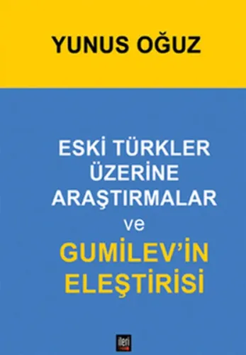 Eski Türkler Üzerine Araştırmalar ve Gumilev'in Eleştirisi