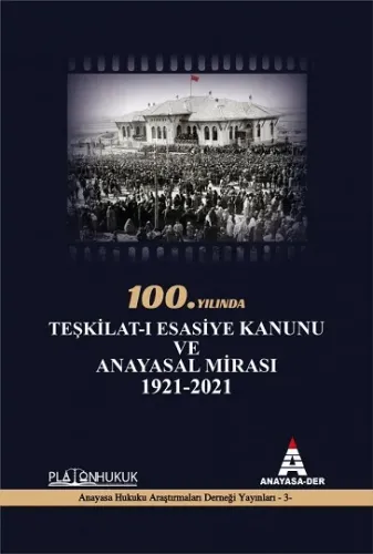 Teşkilat-ı Esasiye Kanunu ve Anayasal Mirası 1921 - 2021