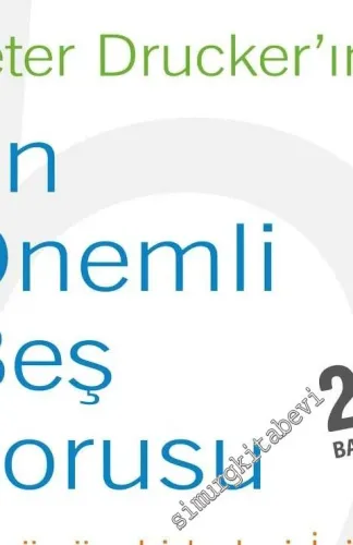 Peter Drucker'ın En Önemli Beş Sorusu: Bugünün Liderleri İçin Sürdürülebilir Bilgelik -         2019