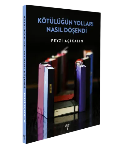 Kötülüğün Yolları Nasıl Döşendi