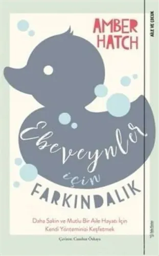Ebeveynler İçin Farkındalık; Daha Sakin ve Mutlu Bir Aile Hayatı İçin Kendi Yönteminizi Keşfetmek
