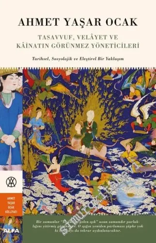 Tasavvuf Velâyet ve Kâinatın Görünmez Yöneticileri : Tarihsel Sosyolojik ve Eleştirel Bir Yaklaşım CİLTLİ -