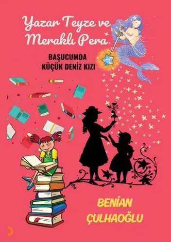 Yazar Teyze ve Meraklı Pera - Başucumda Küçük Deniz Kızı