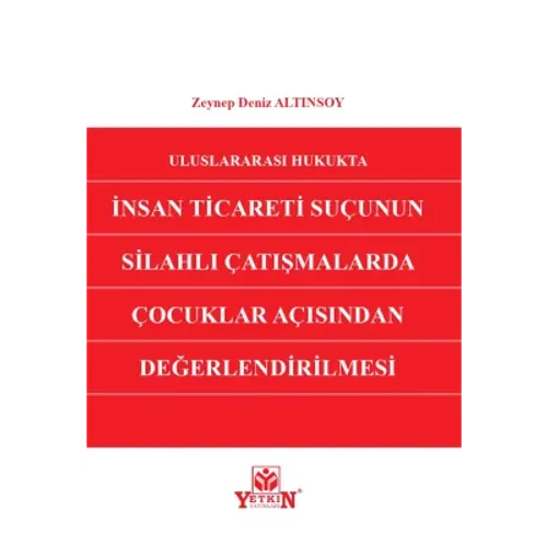 İnsan Ticareti Suçunun Silahlı Çatışmalarda Çocuklar Açısından Değerlendirilmesi