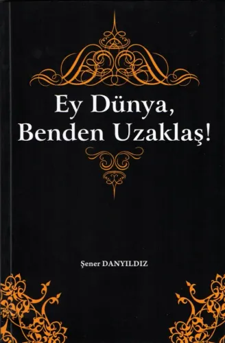 Ey Dünya, Benden Uzaklaş!