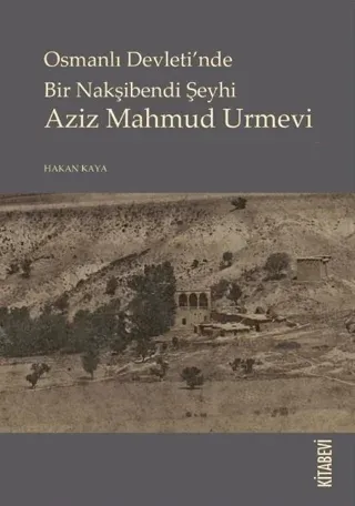 Osmanlı Devletinde Bir Nakşibendi Şeyhi Azi Mahmud Urmevi
