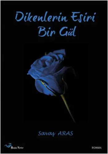 Dikenlerin Esiri Bir Gül