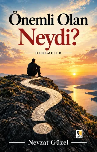 ÖNEMLİ OLAN NEYDİ?