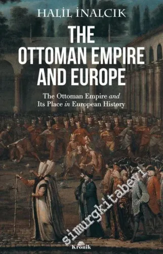 The Ottoman Empire and Europe: The Ottoman Empire and Its Place in European History -         2017