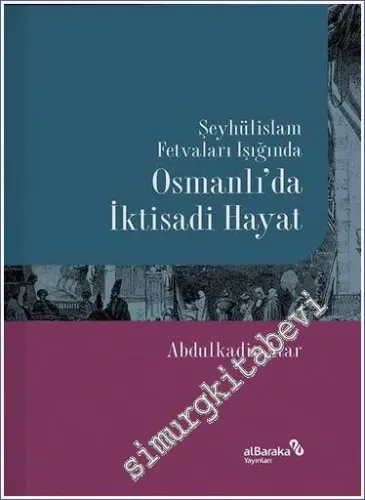 Şeyhülislam Fetvaları Işığında Osmanlı’da İktisadi Hayat -