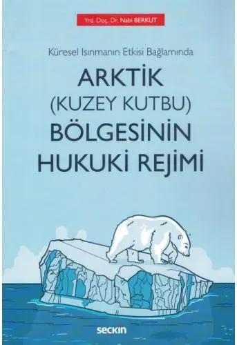 Arktik (Kuzey Kutbu) Bölgesinin Hukuki Rejimi