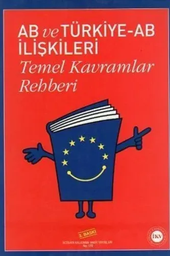 AB Ve Türkiye-AB İlişkileri Temel Kavramlar Rehberi