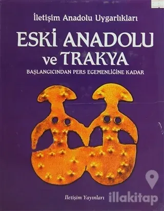 Eski Anadolu ve Trakya Başlangıcından Pers Egemenliğine Kadar (Ciltli)
