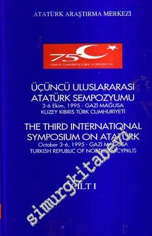 Uluslararası Üçüncü Atatürk Sempozyumu 1 - 2 Takım (3 - 6 Ekim, 1995 - Gazi Mağusa Kuzey Kıbrıs Türk Cumhuriyeti)  = The Third International Symposium on Atatürk I  (October 3 - 6, 1995 - Gazi Mağusa Turkish Republic of Northern Cyprus) -