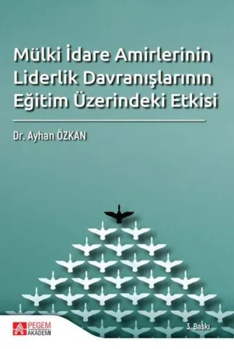 Mülki İdare Amirlerinin Liderlik Davranışlarının Eğitim Üzerindeki Etkisi