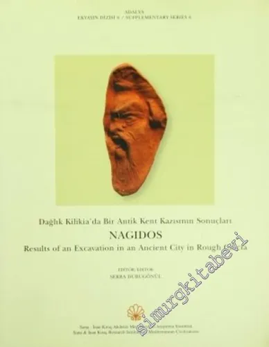 Dağlık Klikia'da Bir Antik Kent Kazısının Sonuçları Nagidos = Results of Excavation in an Ancient City in Rough Clicia -        2007