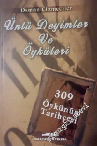 Ünlü Deyimler ve Öyküler: 309 Öykünün Tarihçesi -        2002