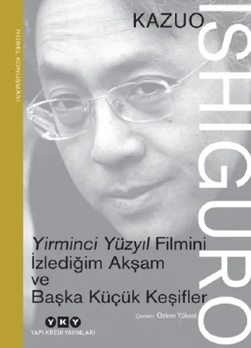 Yirminci Yüzyıl Filmini İzlediğim Akşam ve Başka Küçük Keşifler; Nobel Konuşması
