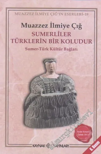 Sumerliler Türklerin Bir Koludur: Sumer - Türk Kültür Bağları -