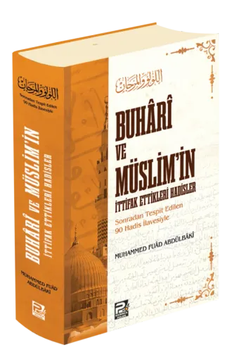 Buhâri Ve Müslim'in İttifak Ettikleri Hadisler