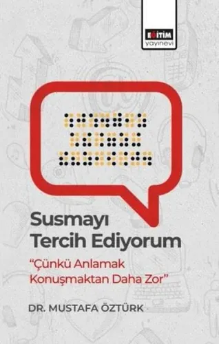 Susmayı Tercih Ediyorum - Çünkü Anlamak Konuşmaktan Daha Zor