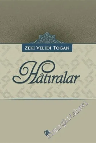 Hâtıralar: Türkistan ve Diğer Müslüman Doğu Türklerinin Milli Varlık ve Kültür Mücadeleleri -         2021