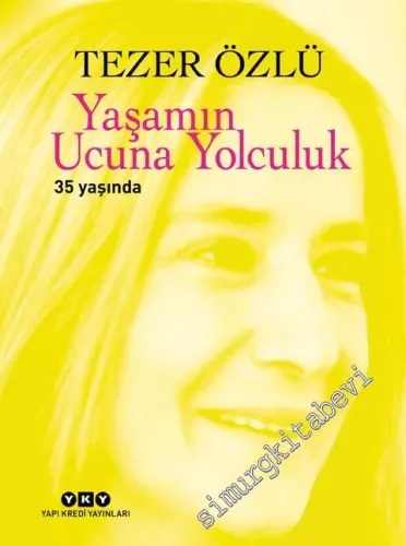 Yaşamın Ucuna Yolculuk 35 Yaşında (Numaralı Özel Baskı) -        2019