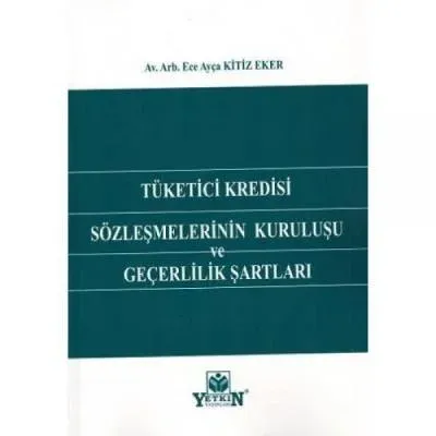 Tüketici Kredisi Sözleşmelerinin Kuruluşu ve Geçerlilik Şartları