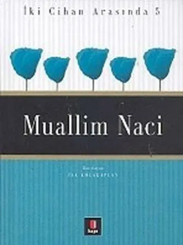 Muallim Naci - İki Cihan Arasında 5
