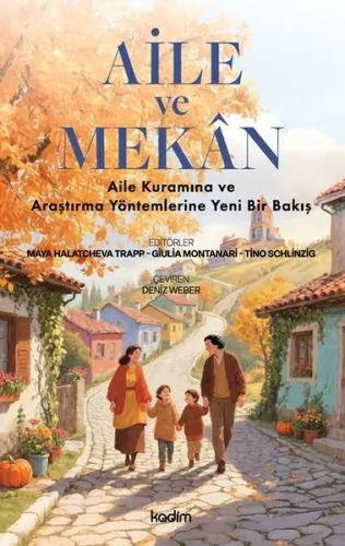 Aile ve Mekân;Aile Kuramına ve Araştırma Yöntemlerine Yeni Bir Bakış