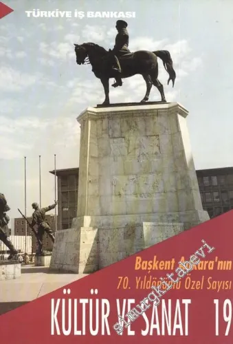 Kültür ve Sanat Dergisi: Başkent Ankara 70. Yıldönümü Özel Sayısı - Sayı: 19    Yıl: 5  Eylül  1993