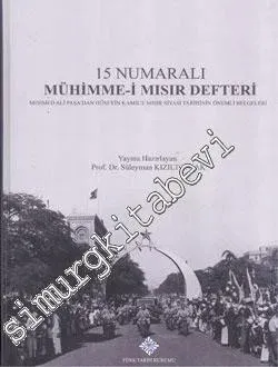 15 Numaralı Mühimme-i Mısır Defteri: Mehmed Ali Paşa'dan Hüseyin Kamil'e Mısır Siyasi Tarihinin Önemli Belgeleri -